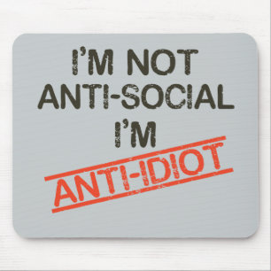 ich bin nicht Antisoziales, das ich Antiidiot bin Mousepad