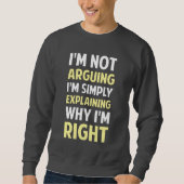Ich bin nicht argumentierend ich erkläre sweatshirt (Vorderseite)
