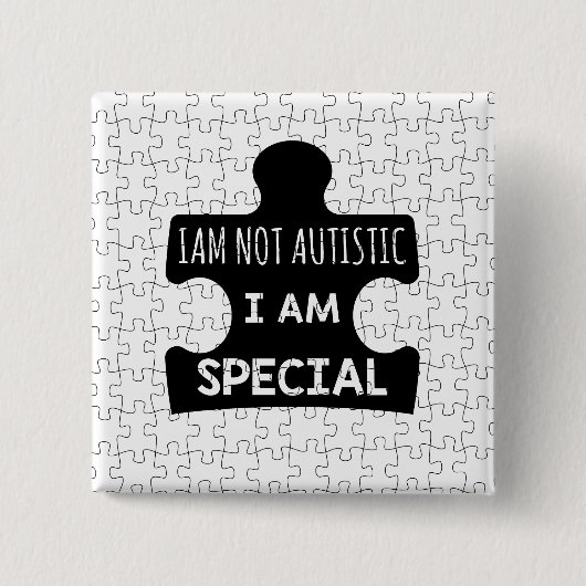 Ich bin nicht autistisch, ich bin besonders button (Vorderseite)