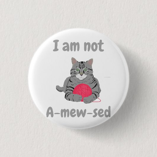 Ich bin nicht beschämt. Funny Cat chontee Button (Vorderseite)