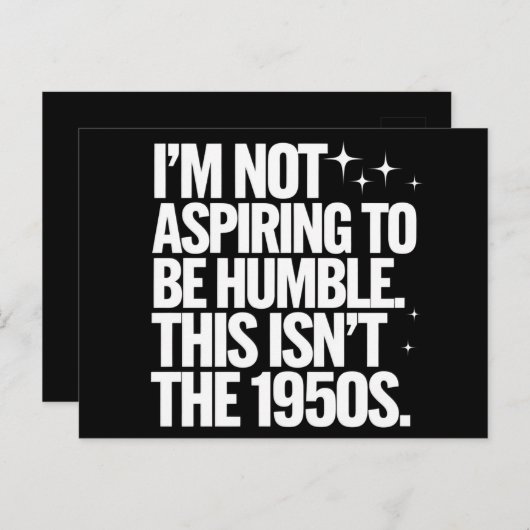 Ich bin nicht bestrebt, bescheiden zu sein, dies i postkarte (Vorne/Hinten)