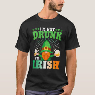 Ich bin nicht Betrunken, dass ich Irish Gnome Fun  T-Shirt