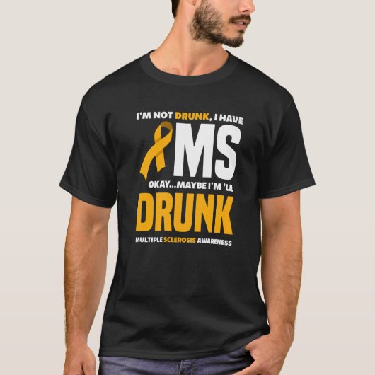 Ich bin nicht Betrunken, dass ich MS Multiple Skle T-Shirt (Vorderseite)