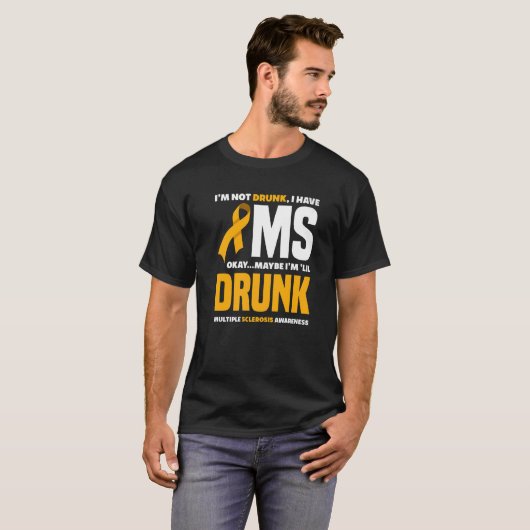 Ich bin nicht Betrunken, dass ich MS Multiple Skle T-Shirt (Vorne ganz)