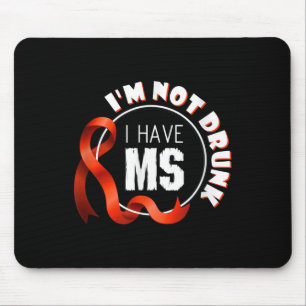 Ich bin nicht Betrunken, dass ich Multipler Sklero Mousepad