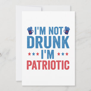 Ich bin nicht Betrunken, dass ich Patriotic Funny  Einladung