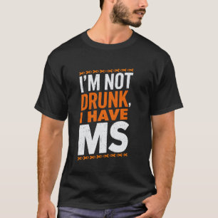 Ich bin nicht Betrunken, dass MS Multipler Skleros T-Shirt