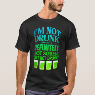 Ich bin nicht Betrunken, definitiv nicht nüchtern, T-Shirt