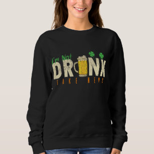 Ich bin nicht Betrunken Fake News Funny St Patrick Sweatshirt