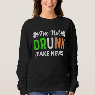 Ich bin nicht Betrunken Fake News Funny St Patrick Sweatshirt