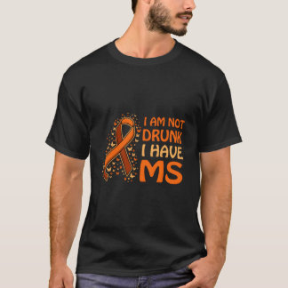 Ich bin nicht betrunken, ich habe MS-Unterstützung T-Shirt