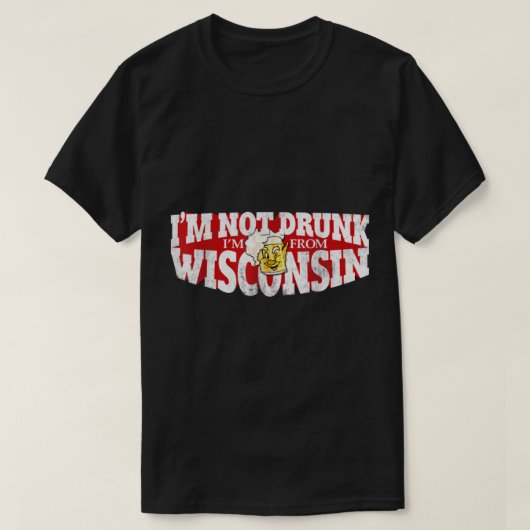 Ich bin nicht Betrunken im von Wisconsin Funny Wis T-Shirt (Design vorne)