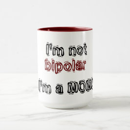 Ich bin nicht bipolar - Ich bin eine MAMA! Tasse