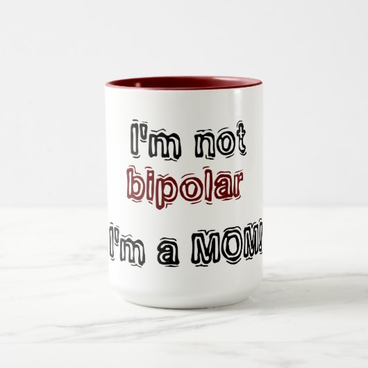 Ich bin nicht bipolar - Ich bin eine MAMA! Tasse (Zentrum)