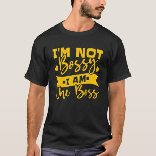 Ich bin nicht Bossy Ich bin der Boss 7 T-Shirt
