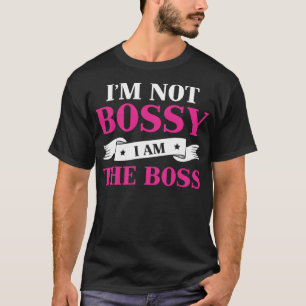 Ich bin nicht Bossy, ich bin der Boss Funny Work S T-Shirt