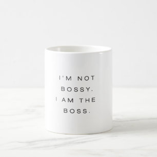 Ich bin nicht Bossy. Ich bin der Boss. Kaffeetasse