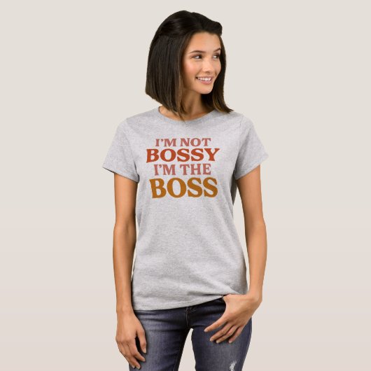 Ich bin nicht Bossy, ich bin der Boss - kühne Retr T-Shirt (Vorne ganz)