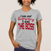 Ich bin nicht Bossy - ich bin der Boss! T-Shirt (Vorderseite)