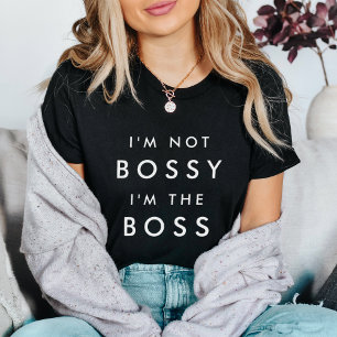 Ich bin nicht Bossy, ich bin der Boss T-Shirt