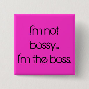 "Ich bin nicht bossy… Ich bin der Chef." Button