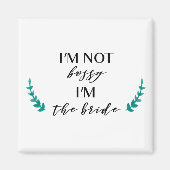 Ich bin nicht Bossy, ich bin die Bride Magnet (Vorne)