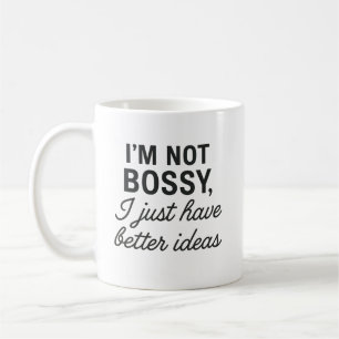Ich bin nicht Bossy, ich habe einfach bessere Idee Kaffeetasse