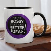Ich bin nicht Bossy Ich habe einfach bessere Ideen Tasse