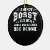 Ich bin nicht Bossy nur wissen, was du tun solltes Keramik Ornament (Links)