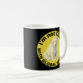 ICH BIN NICHT COOL MIT DER GLOBALEN ERWÄRMUNG, die Kaffeetasse (VorderseiteRechts)
