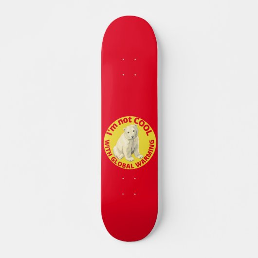 ICH BIN NICHT COOL MIT DER GLOBALEN ERWÄRMUNG, die Skateboard (Vorne)