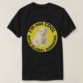 ICH BIN NICHT COOL MIT DER GLOBALEN ERWÄRMUNG, die T-Shirt