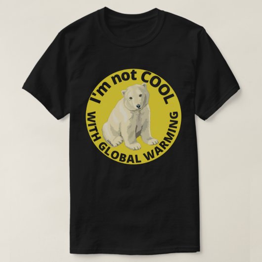 ICH BIN NICHT COOL MIT DER GLOBALEN ERWÄRMUNG, die T-Shirt (Design vorne)