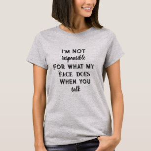 Ich bin nicht dafür verantwortlich, was mein Gesic T-Shirt