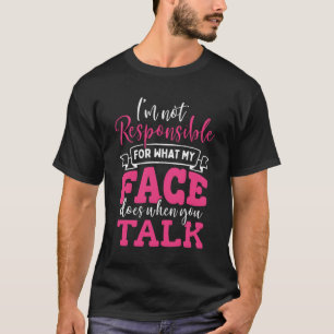 Ich bin nicht dafür verantwortlich, was mein Gesic T-Shirt