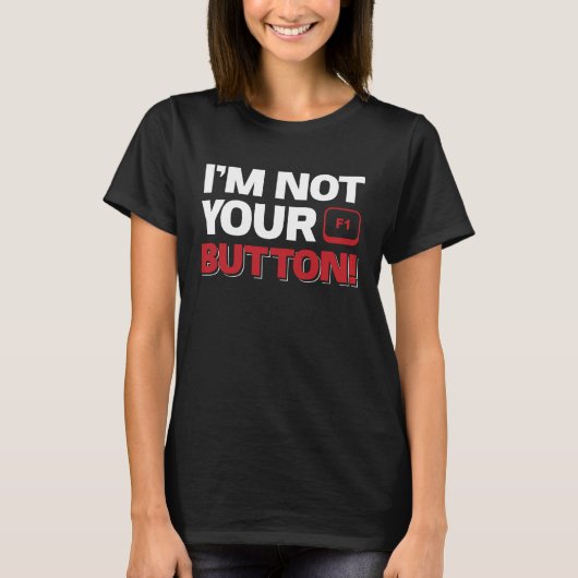 Ich bin nicht dein F1 Button! T-Shirt (Vorderseite)