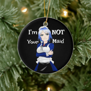 Ich bin nicht dein Maid-Keramik-Ornament Keramik Ornament