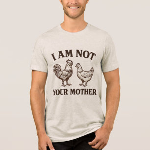  Ich bin nicht dein Mutter Hahn und Henne  Tri-Blend Shirt