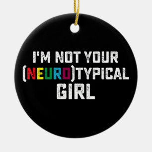 Ich bin nicht dein neurotypisches Mädchen Autismus Keramik Ornament