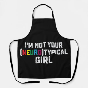 Ich bin nicht dein neurotypisches Mädchen Autismus Schürze