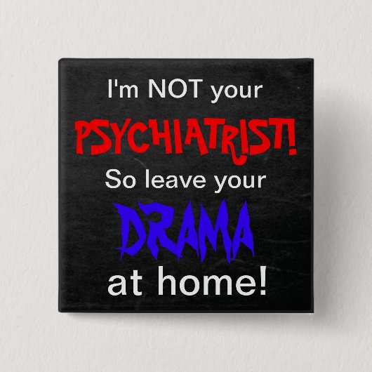 Ich bin nicht dein Psychiater! Spaß Button (Vorderseite)