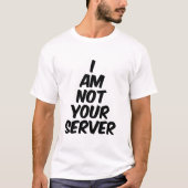 Ich bin nicht dein Server T-Shirt (Vorderseite)