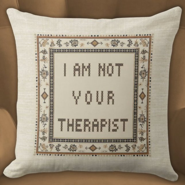 Ich bin nicht dein Therapeut Imitate erstickt Kissen (Funny Witty I Am Not Your Therapist Pillow in Neutral Tones Faux Embroidery Beige)