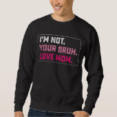 Ich bin nicht deine Brühe Liebe Mama Groovy Mother Sweatshirt (Vorderseite)