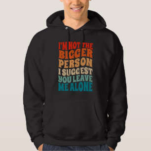 Ich bin nicht der bessere Mensch. Ich schlage vor, Hoodie