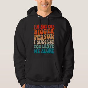 Ich bin nicht der bessere Mensch. Ich schlage vor, Hoodie