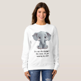 Ich bin nicht der Elefant im Zimmer Sweatshirt