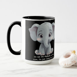 Ich bin nicht der Elefant im Zimmer Tasse
