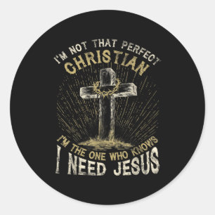 Ich bin nicht der perfekte Christ, ich brauche Jes Runder Aufkleber