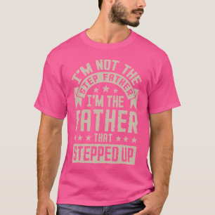 Ich bin nicht der Schrittvater, der die Väter des  T-Shirt
